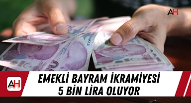 Emekli Bayram İkramiyesi 5 Bin Lira Oluyor
