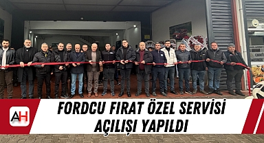 Fordcu Fırat Özel Servisi Açılışı Yapıldı