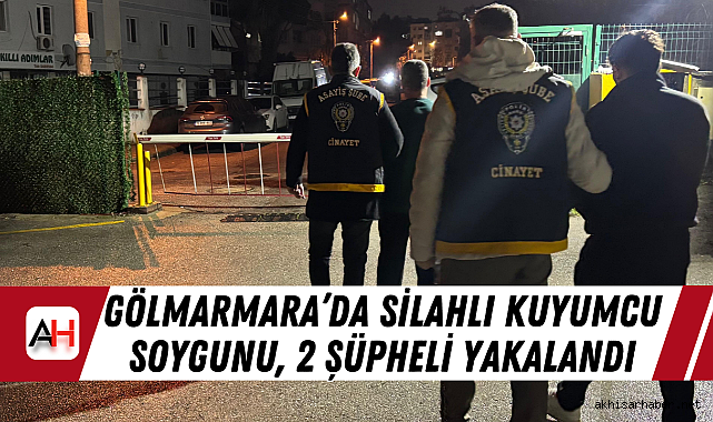Gölmarmara'da silahlı kuyumcu soygunu, 2 şüpheli yakalandı