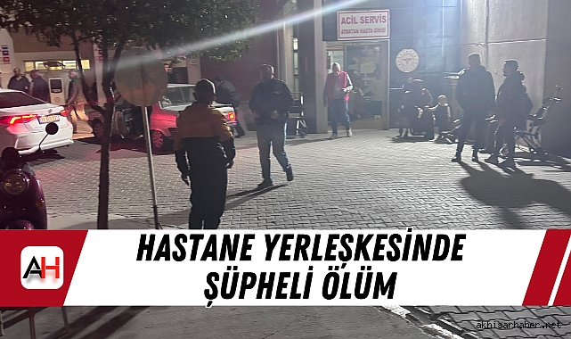 Hastane Yerleşkesinde Şüpheli Ölüm