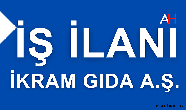 İKRAM GIDA A.Ş'den Personel Alımı