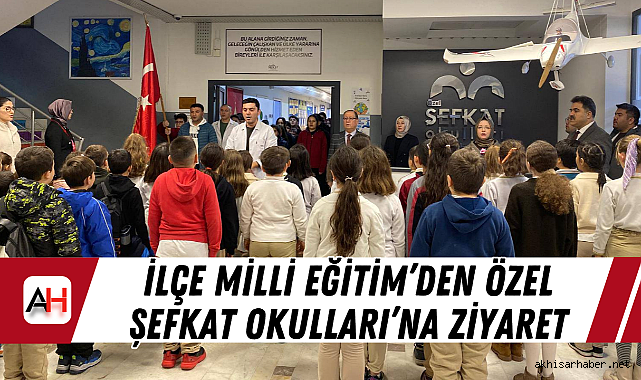 İlçe Milli Eğitim'den Özel Şefkat Okulları'na Ziyaret