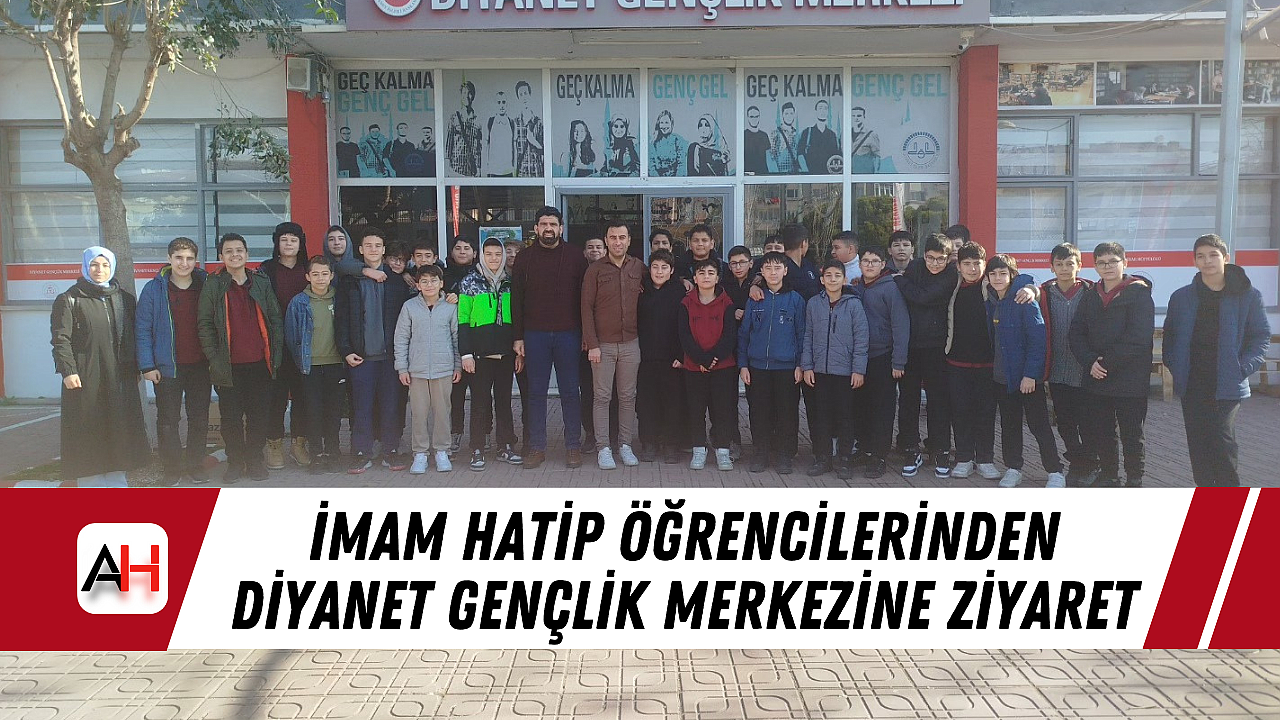 İmam Hatip Öğrencilerinden Diyanet Gençlik Merkezine Ziyaret
