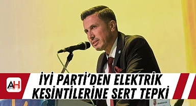 İYİ Parti’den elektrik kesintilerine sert tepki