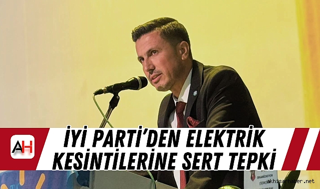 İYİ Parti’den elektrik kesintilerine sert tepki