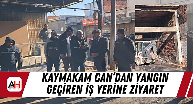 Kaymakam Can'dan yangın geçiren iş yerine ziyaret