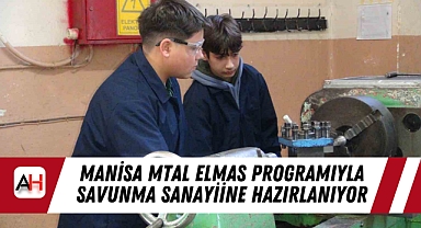 Manisa MTAL ELMAS Programıyla Savunma Sanayiine Hazırlanıyor