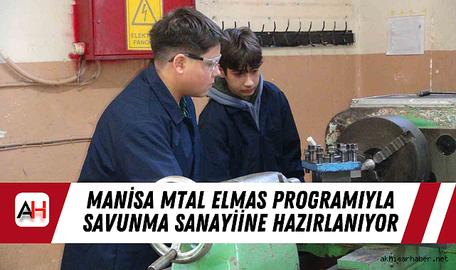 Manisa MTAL ELMAS Programıyla Savunma Sanayiine Hazırlanıyor
