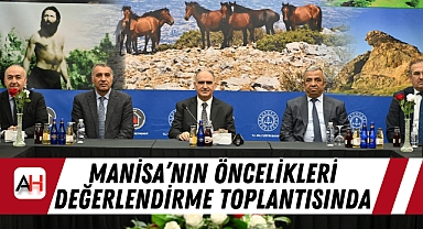 Manisa'nın öncelikleri değerlendirme toplantısında