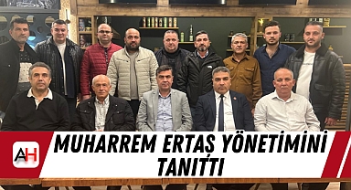 Muharrem Ertaş Yönetimini Tanıttı