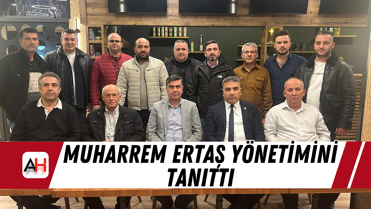 Muharrem Ertaş Yönetimini Tanıttı