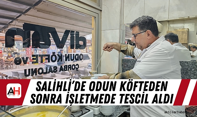 Salihli’de Odun Köfteden Sonra İşletmede Tescil Aldı