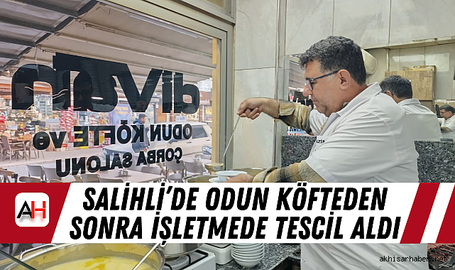 Salihli’de Odun Köfteden Sonra İşletmede Tescil Aldı