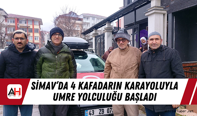 Simav'da 4 kafadarın karayoluyla umre yolculuğu başladı