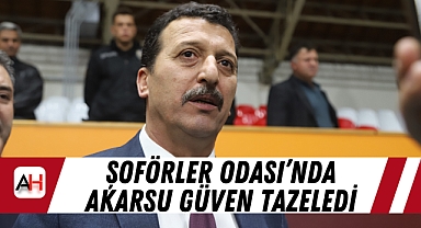Şoförler Odası’nda Akarsu Güven Tazeledi
