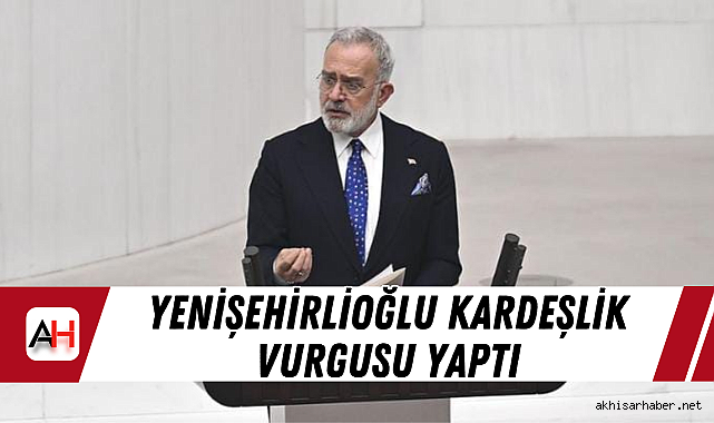 Yenişehirlioğlu Kardeşlik Vurgusu Yaptı