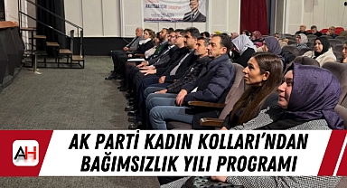AK Parti Kadın Kolları'ndan bağımsızlık yılı programı