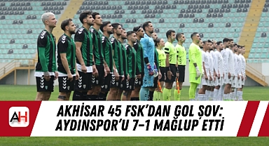 Akhisar 45 FSK'dan Gol Şov: Aydınspor'u 7–1 Mağlup Etti