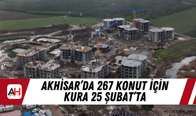 Akhisar’da 267 Konut İçin Kura 25 Şubat’ta