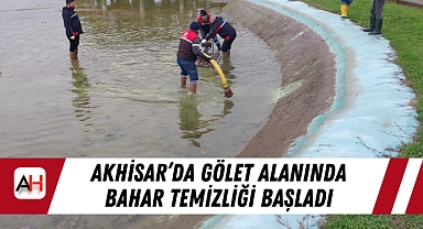 Akhisar'da Gölet alanında bahar temizliği başladı