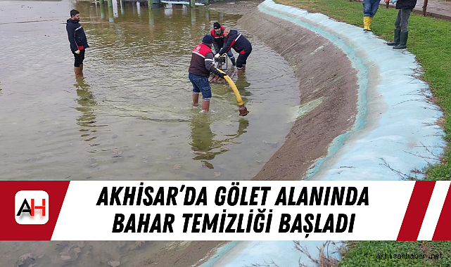 Akhisar'da Gölet alanında bahar temizliği başladı