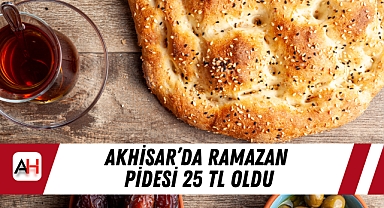 Akhisar'da Ramazan pidesi 25 TL oldu