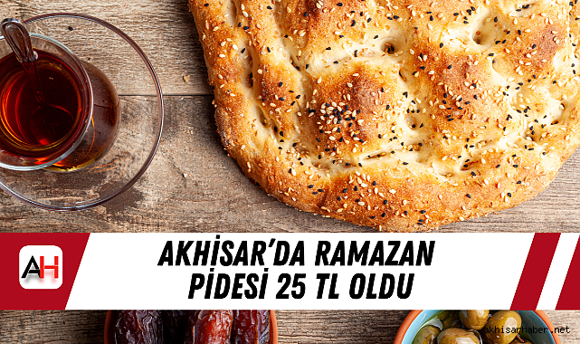Akhisar'da Ramazan pidesi 25 TL oldu