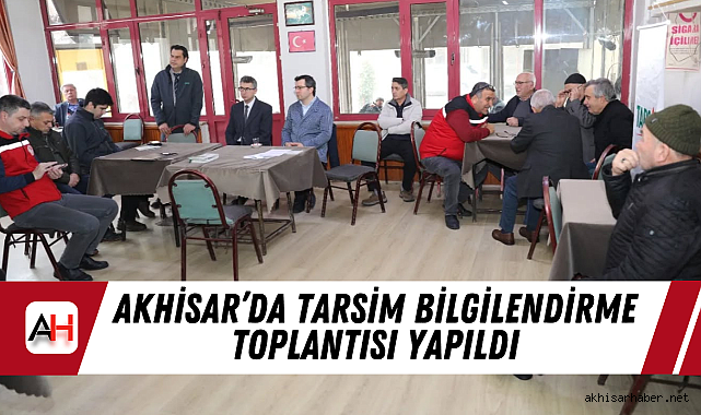 Akhisar'da TARSİM Bilgilendirme Toplantısı Yapıldı