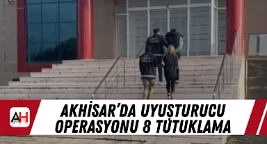 Akhisar'da Uyuşturucu Operasyonu 8 Tutuklama