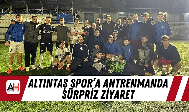Altıntaş Spor’a Antrenmanda Sürpriz Ziyaret