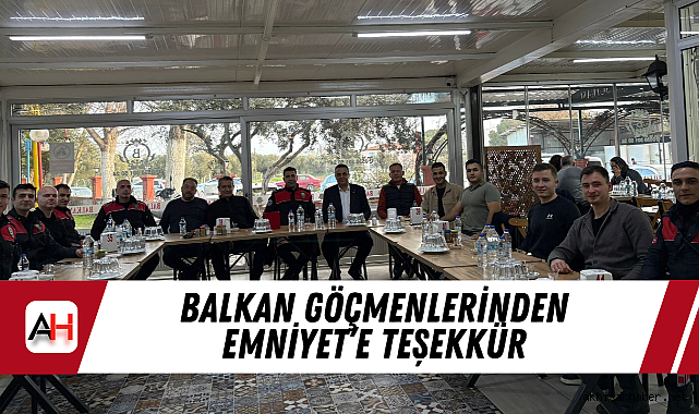 Balkan Göçmenlerinden Emniyet'e Teşekkür