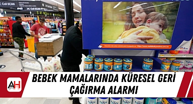Bebek Mamalarında Küresel Geri Çağırma Alarmı