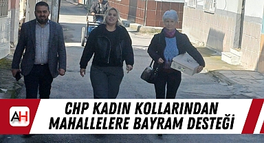CHP Kadın Kollarından Mahallelere Bayram Desteği