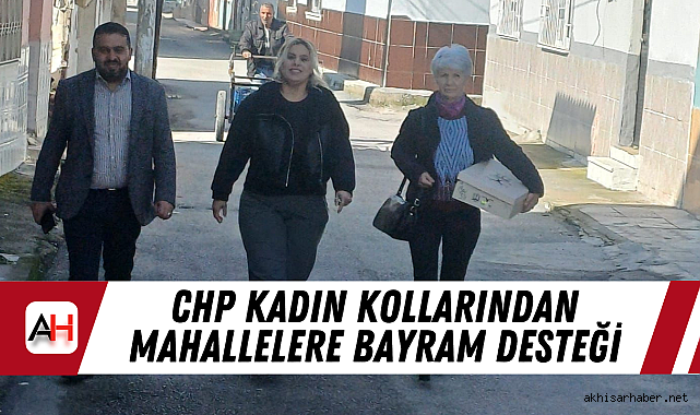 CHP Kadın Kollarından Mahallelere Bayram Desteği