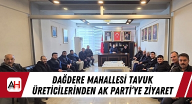 Dağdere Mahallesi Tavuk Üreticilerinden AK Parti'ye Ziyaret