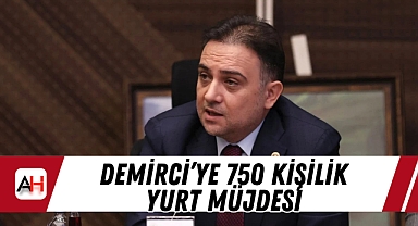 Demirci'ye 750 kişilik yurt müjdesi