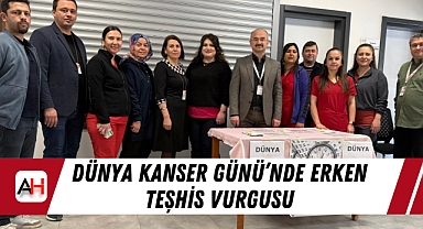 Dünya Kanser Günü’nde erken teşhis vurgusu