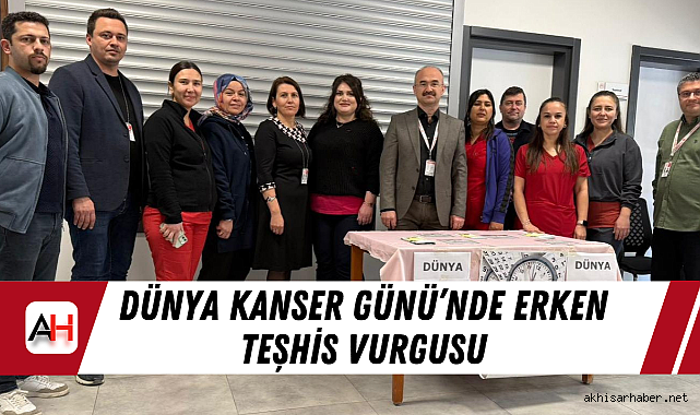 Dünya Kanser Günü’nde erken teşhis vurgusu