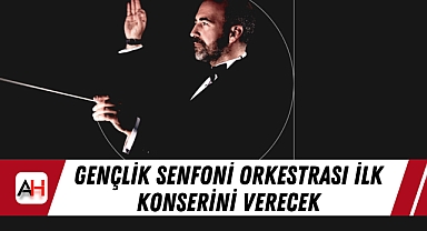 Gençlik Senfoni Orkestrası ilk konserini verecek