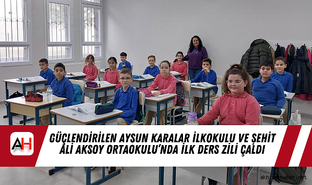 Güçlendirilen Aysun Karalar İlkokulu ve Şehit Ali Aksoy Ortaokulu'nda İlk Ders Zili Çaldı
