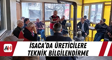İsaca'da Üreticilere Teknik Bilgilendirme