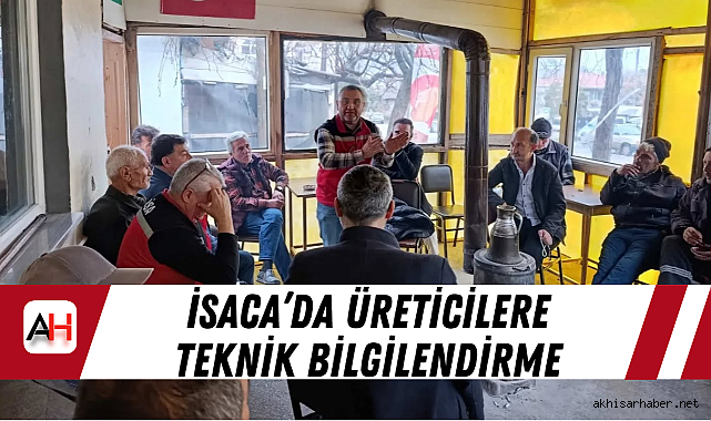 İsaca'da Üreticilere Teknik Bilgilendirme