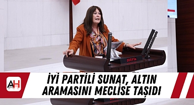 İYİ Partili Sunat, Altın Aramasını Meclise Taşıdı