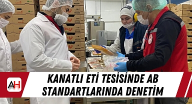 Kanatlı Eti Tesisinde AB Standartlarında Denetim