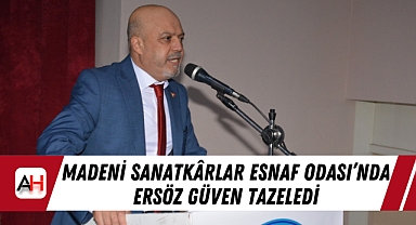 Madeni Sanatkârlar Esnaf Odası'nda Ersöz Güven Tazeledi