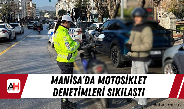 Manisa'da motosiklet denetimleri sıkılaştı