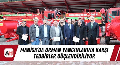 Manisa'da orman yangınlarına karşı tedbirler güçlendiriliyor