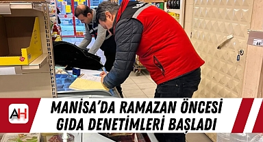 Manisa'da Ramazan Öncesi Gıda Denetimleri Başladı