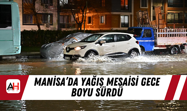 Manisa'da Yağış Mesaisi Gece Boyu Sürdü