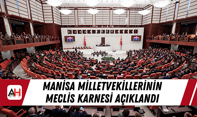 Manisa Milletvekillerinin Meclis Karnesi Açıklandı